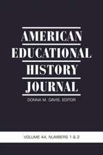 American Educational History Journal Volume 44, Numbers 1 & 2