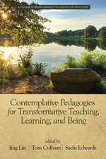 Contemplative Pedagogies for Transformative Teaching, Learning, and Being