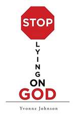 Stop Lying On God