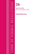 Code of Federal Regulations, Title 26 Internal Revenue 50-299, Revised as of April 1, 2020