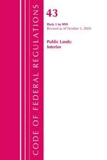 Code of Federal Regulations, Title 43 Public Lands: Interior 1-999, Revised as of October 1, 2020