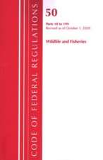 Code of Federal Regulations, Title 50 Wildlife and Fisheries 18-199, Revised as of October 1, 2020