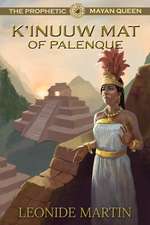 The Prophetic Mayan Queen: K'Inuuw Mat of Palenque (Mists of Palenque Book 4)