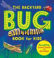 The Backyard Bug Book for Kids