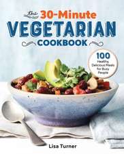 The 30-Minute Vegetarian Cookbook