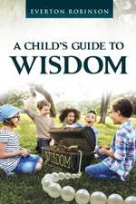 A CHILD'S GUIDE TO WISDOM