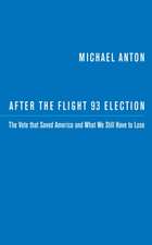 After the Flight 93 Election: The Vote That Saved America and What We Still Have to Lose