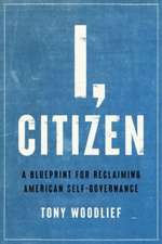 I, Citizen: A Blueprint for Reclaiming American Self-Governance