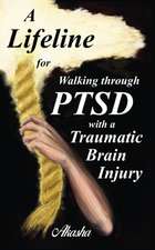 A Lifeline for Walking Through PTSD with a Traumatic Brain Injury