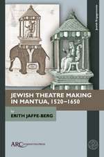 Jewish Theatre Making in Mantua, 1520–1650