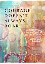 Courage Doesn't Always Roar