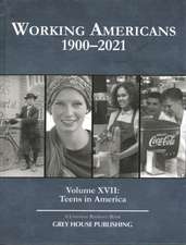 Working Americans, 1900-2021: Vol. 17: Teens in America