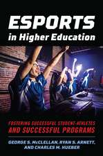 Esports in Higher Education: Fostering Successful Student-Athletes and Successful Programs