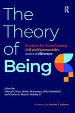 The Theory of Being: Practices for Transforming Self and Communities Across Difference