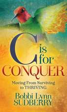 C Is for Conquer: Dealing with Cancer and Still Embracing Life