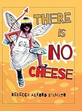 There Is No Cheese