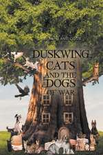 Duskwing, Cats and the Dogs of War