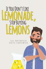 If You Don't Like Lemonade, Stop Buying Lemons