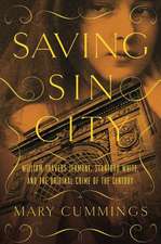 Saving Sin City – William Travers Jerome, Stanford White, and the Original Crime of the Century