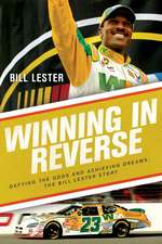 Winning in Reverse: Defying the Odds and Achieving Dreams—The Bill Lester Story