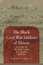 The Black Civil War Soldiers of Illinois