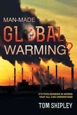 Man-Made Global Warming?: It's Foolishness in Words That All Can Understand