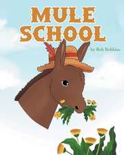 Robbins, B: MULE SCHOOL
