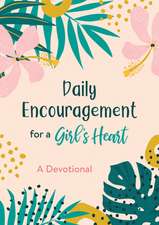 Daily Encouragement for a Girl's Heart: A Devotional