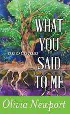 What You Said to Me: Tree of Life Series