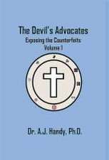 The Devil's Advocates - Exposing the Counterfeits Exposing the Counterfeits