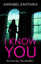 I Know You: A Novel of Suspense