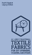 All About Traditional Textile Fabrics For DIY Spinning, Weaving, And Dyeing (Legacy Edition)