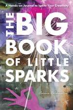 The Big Book of Little Sparks Creativity Journal