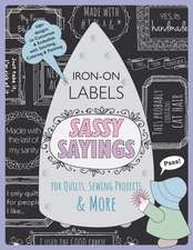 Sassy Sayings Iron-on Labels for Quilts, Sewing Projects & More