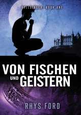 Von Fischen Und Geistern: Volume 1