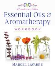 Essential Oils and Aromatherapy Workbook