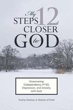 My 12 Steps Closer to God