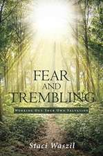 Fear and Trembling - Working Out Your Own Salvation