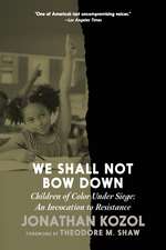 We Shall Not Bow Down: Children of Color Under Siege: An Invocation to Resistance