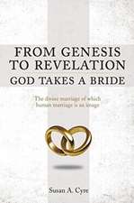 From Genesis to Revelation God Takes a Bride