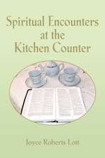 SPIRITUAL ENCOUNTERS AT THE KITCHEN COUNTER