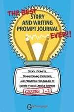 The Best Story and Writing Prompt Journal Ever, Grades 1-2