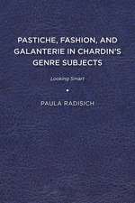 Pastiche, Fashion, and Galanterie in Chardin’s Genre Subjects: Looking Smart