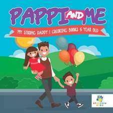 Pappi and Me | My Strong Daddy | Coloring Books 6 Year Old