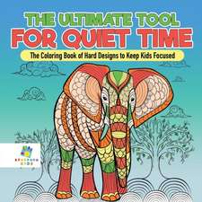 The Ultimate Tool for Quiet Time | The Coloring Book of Hard Designs to Keep Kids Focused