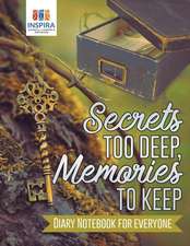 Secrets too Deep, Memories to Keep | Diary Notebook for Everyone