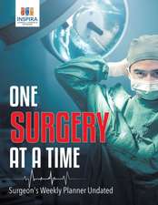 One Surgery at A Time | Surgeon's Weekly Planner Undated