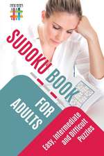 Sudoku Book for Adults | Easy, Intermediate and Difficult Puzzles