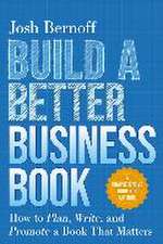 Bernoff, J: Build a Better Business Book: How to Plan, Write