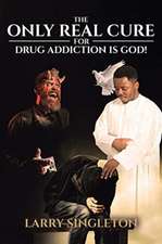 The Only Real Cure for Drug Addiction is God!